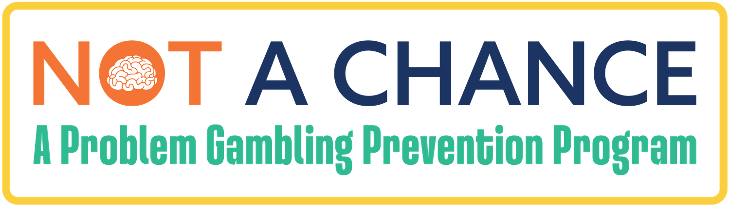 Not A Chance: A Problem Gambling Prevention Program